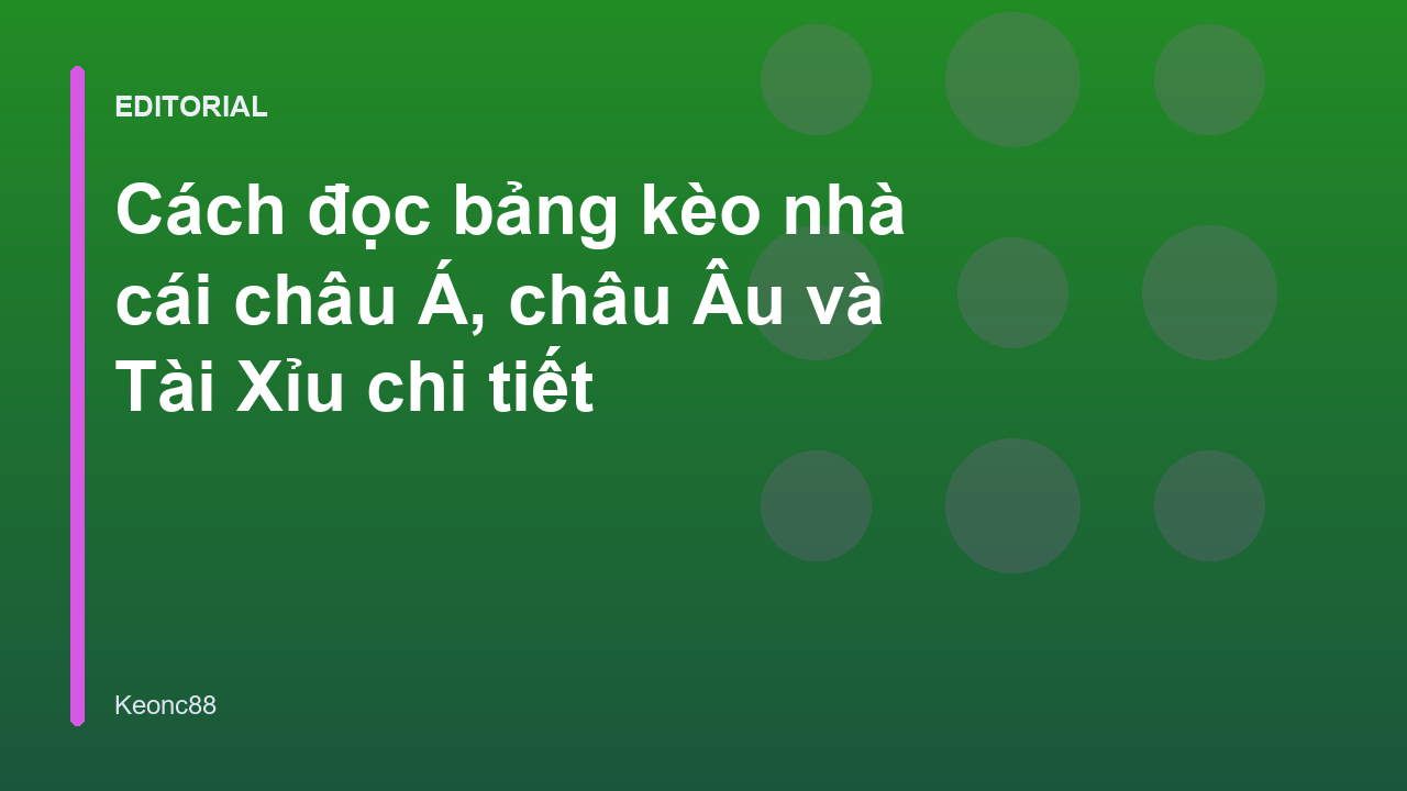 Hướng dẫn cách đọc bảng kèo nhà cái chi tiết