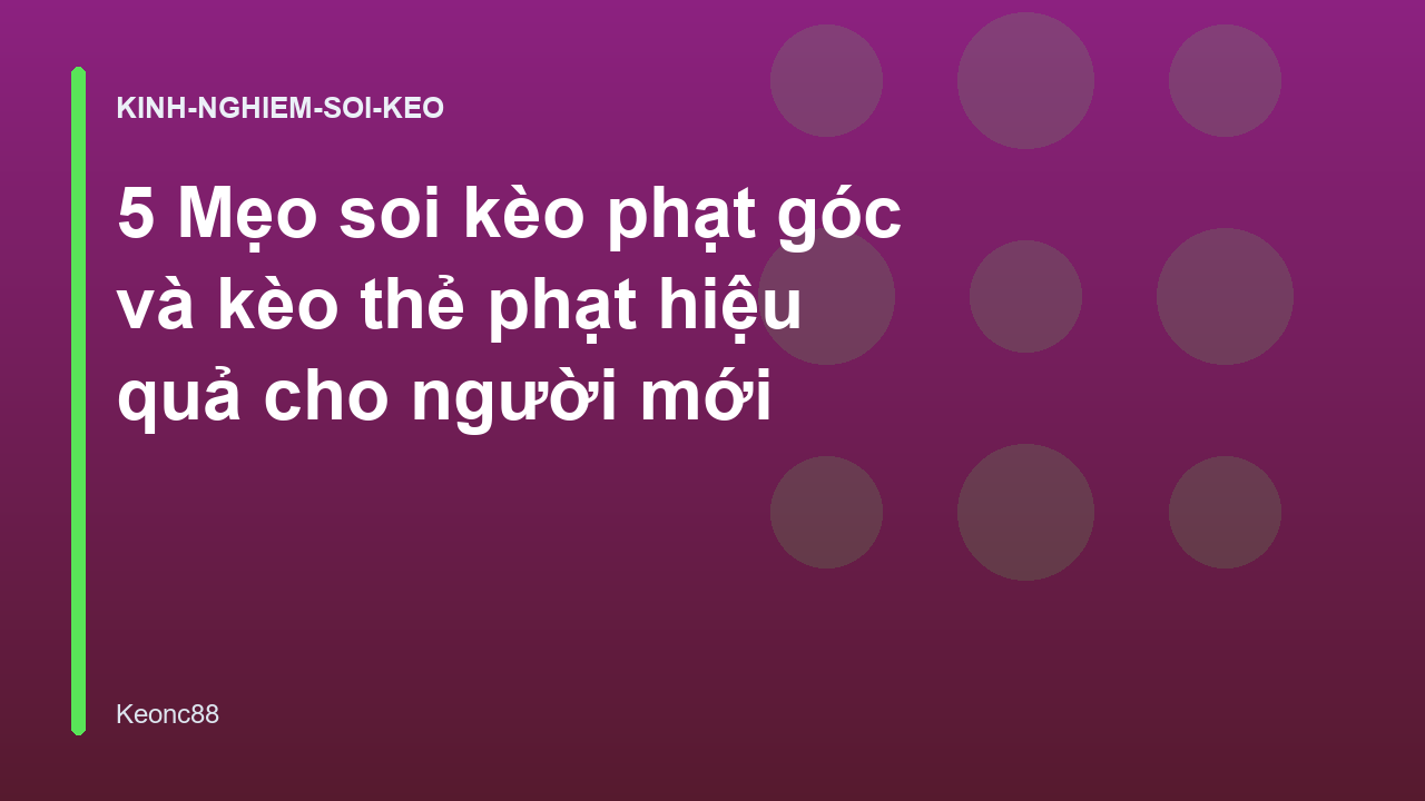5 Mẹo soi kèo phạt góc và kèo thẻ phạt hiệu quả cho người mới