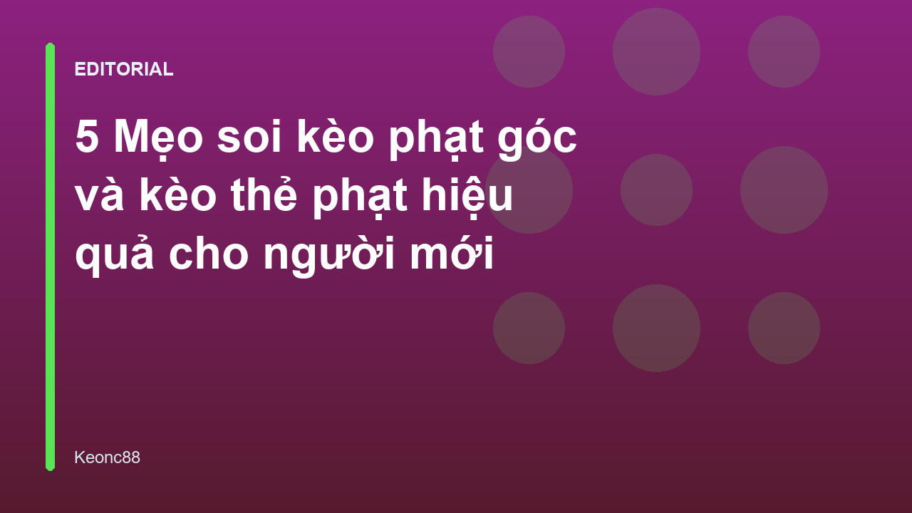 Mẹo soi kèo phạt góc và thẻ phạt hiệu quả