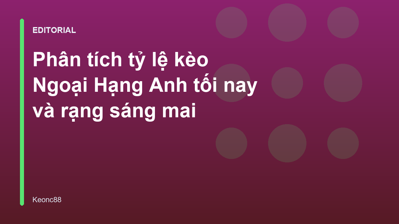 Phân tích tỷ lệ kèo Ngoại Hạng Anh
