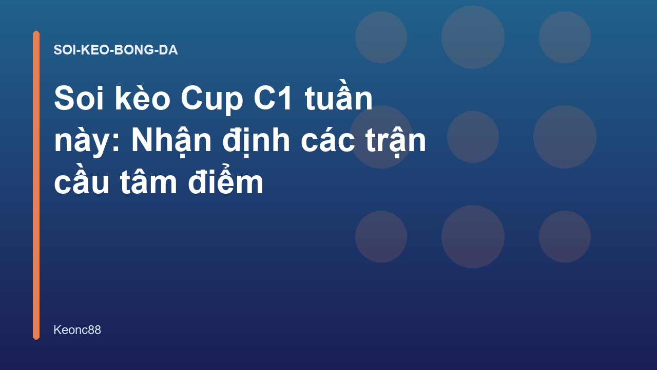 Soi kèo Cup C1 tuần này: Nhận định các trận cầu tâm điểm