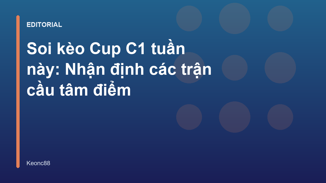 Phân tích soi kèo Cup C1 tuần này